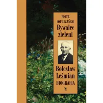 Bywalec zieleni. Boles�aw Le�mian. Biografia