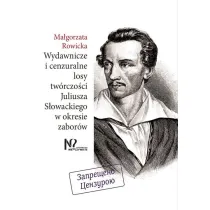 Wydawnicze i cenzuralne losy tw�rczo�ci Juliusza S�owackiego w okresie zabor�w