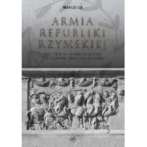 Armia republiki rzymskiej. Od okresu kr�lewskiego do czas�w Juliusza Cezara