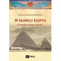 W s�o�cu Egiptu. Z dziej�w podr�y nad Nil