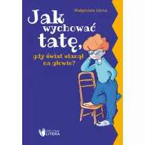 Jak wychowa� tat�/mam�, gdy �wiat stan�� na g�owie?