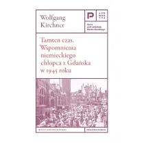 Tamten czas. Wspomnienia niemieckiego ch�opca z Gda�ska w 1945 roku