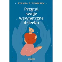 Przytul swoje wewntrzne dziecko