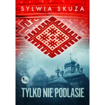 Tylko nie Podlasie