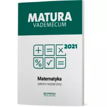 Matura 2021. Matematyka. Vademecum. Zakres rozszerzony