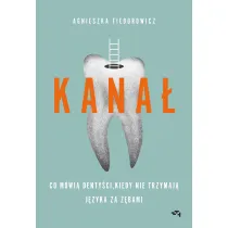 Kana�. Co m�wi� denty�ci, kiedy nie trzymaj� j�zyka za z�bami