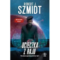 Ucieczka z raju. Pola dawno zapomnianych bitew. Tom 2