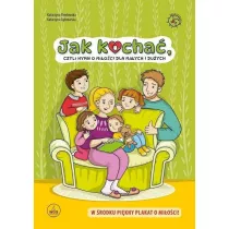 Jak kocha�, czyli hymn o mi�o�ci dla ma�ych i du�ych