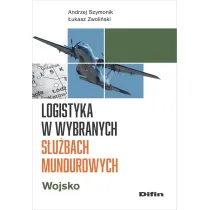 Logistyka w wybranych s�u�bach mundurowych. Wojsko