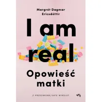 I am real. Opowie�� matki