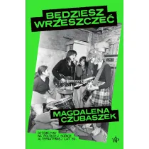 B�dziesz wrzeszcze�. Dziewczyny na polskiej scenie alternatywnej lat 80