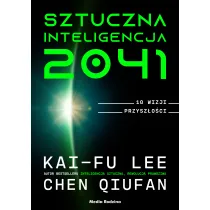 Sztuczna inteligencja 2041. 10 wizji przysz�o�ci