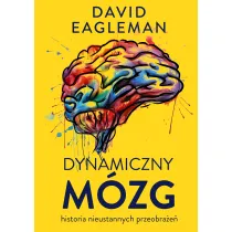 Dynamiczny m�zg. Historia nieustannych przeobra�e�
