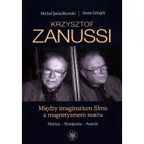 Krzysztof Zanussi. Mi�dzy imaginarium filmu a magnetyzmem teatru