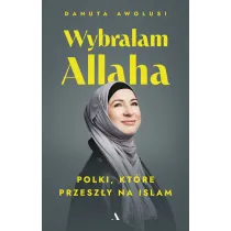 Wybra�am Allaha. Polki, kt�re przesz�y na Islam