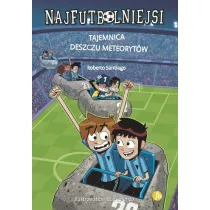 Tajemnica deszczu meteorytw. Najfutbolniejsi. Tom 9