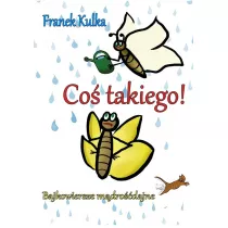 Co� takiego! Bajkowiersze m�dro��dajne