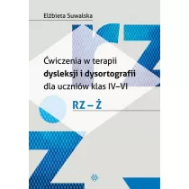 wiczenia w terapii dysleksji i dysortografii dla uczniw klas IV-VI. RZ - 