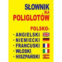 S�ownik dla poliglot�w polsko-angielski-niemiecki-francuski-w�oski-hiszpa�ski