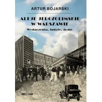 Aleje Jerozolimskie w Warszawie. Wydarzenia, ludzie, domy
