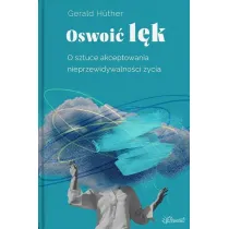 Oswoi� l�k. O sztuce akceptowania nieprzewidywalno�ci �ycia