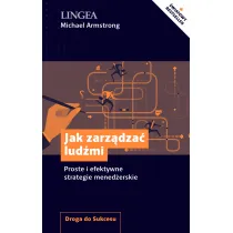 Jak zarz�dza� lud�mi. Proste i efektywne strategie mened�erskie