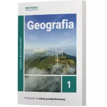 Geografia 1. Podrcznik. Zakres rozszerzony. Szkoy ponadpodstawowe