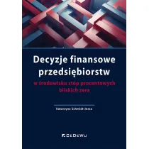 Decyzje finansowe przedsi�biorstw w �rodowisku st�p procentowych bliskich zera