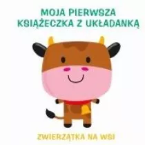 Zwierztka na wsi. Moja pierwsza ksieczka z ukadank