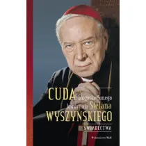Cuda b�ogos�awionego kardyna�a Stefana Wyszy�skiego. �wiadectwa