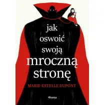Jak oswoi� swoj� mroczn� stron�