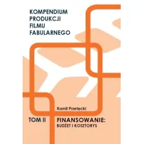 Kompendium produkcji filmu fabularnego T.2