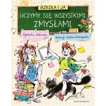Szkoa i ja. Uczymy si wszystkimi zmysami