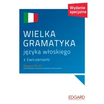 Wielka gramatyka j�zyka w�oskiego z �wiczeniami. Wydanie specjalne. Poziom A1-C1
