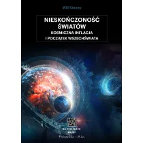 Niesko�czono�� �wiat�w. Kosmiczna inflacja i pocz�tek wszech�wiata