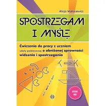 Spostrzegam i my�l�. �wiczenia do pracy z uczniem szko�y podstawowej o obni�onej sprawno�ci widzenia i spostrzegania