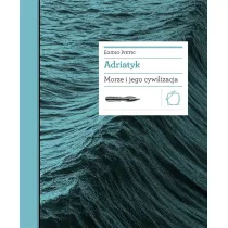 Adriatyk Morze i jego cywilizacja