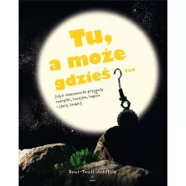 Tu, a mo�e gdzie�&hellip; (czyli niesamowite przygody nakr�tki, haczyka, kapsla i starej �rubki)