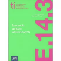 Tworzenie aplikacji internetowych (E.14.3.). Podr�cznik do kszta�cenia w zawodzie technik informatyk