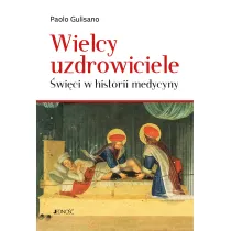 Wielcy uzdrowiciele. �wi�ci w historii medycyny