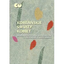 Korea�skie �wiaty kobiet - mi�dzy dziedzictwem konfucjanizmu a wyzwaniami wsp�czesno�ci