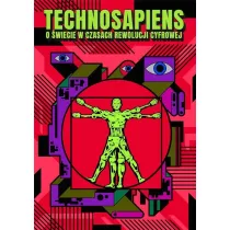 Technosapiens - O �wiecie w czasach rewolucji cyfrowej