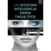 Jak sztuczna inteligencja zmieni twoje �ycie