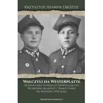 Walczyli na Westerplatte. Badania nad stanem liczbowym za�ogi Wojskowej Sk�adnicy Tranzytowej we wrze�niu 1939