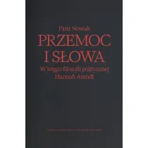 Przemoc i s�owa. W kr�gu filozofii politycznej Hannah Arendt wyd. 2