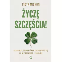 ycz szczcia! Paradoksy, dziki ktrym zastanowisz si, co w yciu wane i podane