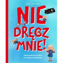 Nie drcz mnie! Jak poradziam sobie z przeladowaniem