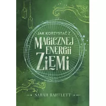 Jak korzysta z magicznej energii Ziemi