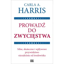 Prowad� do zwyci�stwa. Silne, skuteczne i wp�ywowe przyw�dztwo niezale�nie od �rodowiska