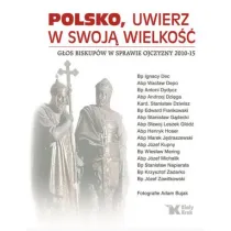 Polsko, uwierz w swoj� wielko��. G�os biskup�w w sprawie ojczyzny 2010-15 (OT)